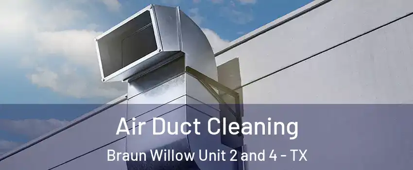 Air Duct Cleaning Braun Willow Unit 2 and 4 - TX