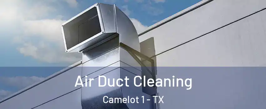 Air Duct Cleaning Camelot 1 - TX