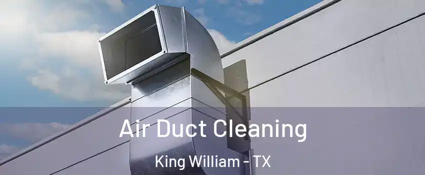 Air Duct Cleaning King William - TX