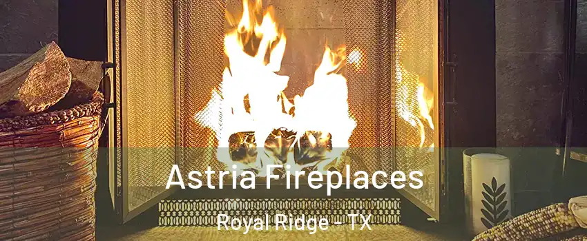 Astria Fireplaces Royal Ridge - TX