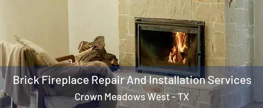 Brick Fireplace Repair And Installation Services Crown Meadows West - TX