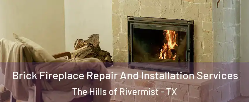 Brick Fireplace Repair And Installation Services The Hills of Rivermist - TX