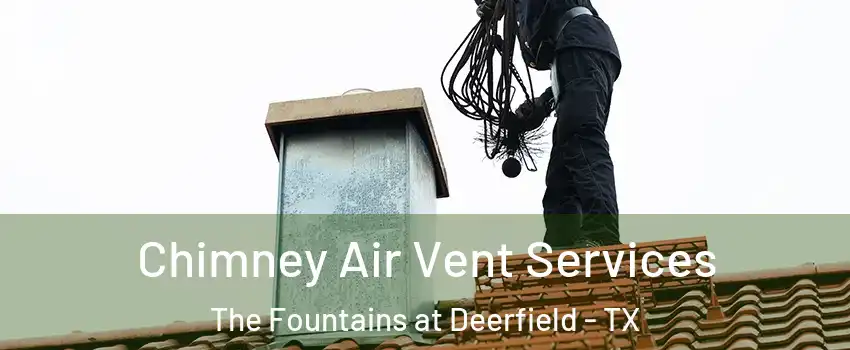 Chimney Air Vent Services The Fountains at Deerfield - TX