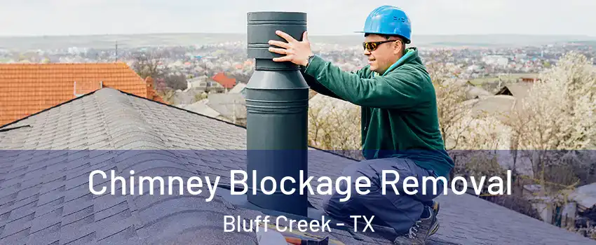 Chimney Blockage Removal Bluff Creek - TX