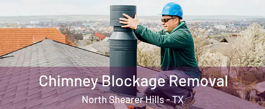 Chimney Blockage Removal North Shearer Hills - TX