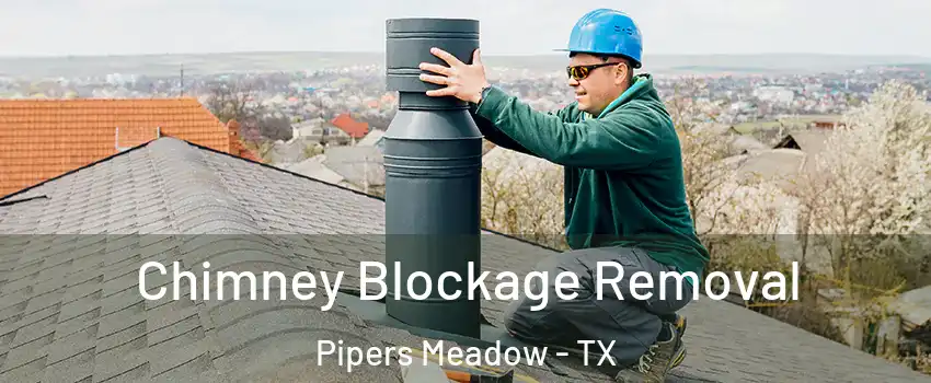 Chimney Blockage Removal Pipers Meadow - TX