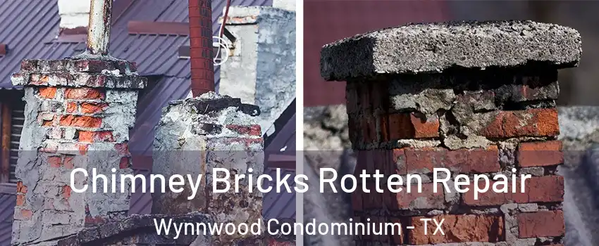 Chimney Bricks Rotten Repair Wynnwood Condominium - TX