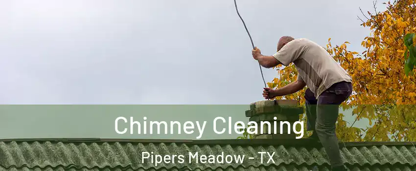 Chimney Cleaning Pipers Meadow - TX
