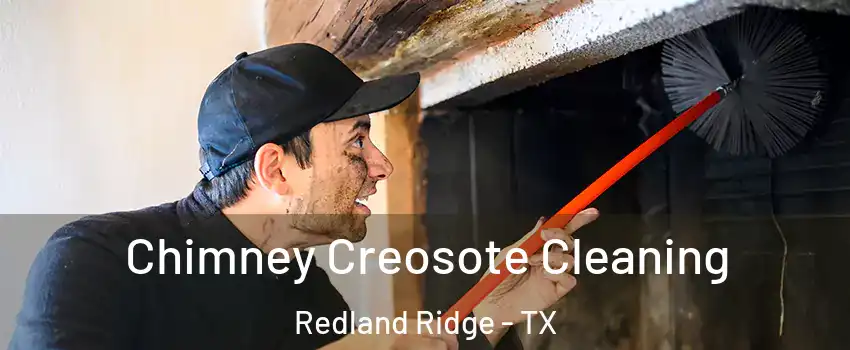 Chimney Creosote Cleaning Redland Ridge - TX