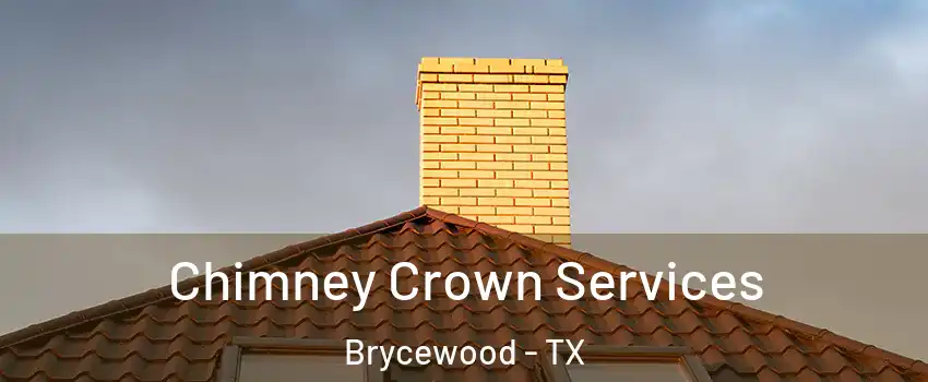 Chimney Crown Services Brycewood - TX