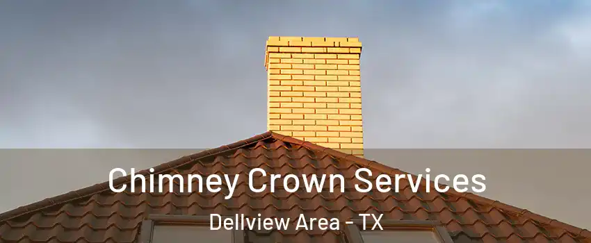 Chimney Crown Services Dellview Area - TX
