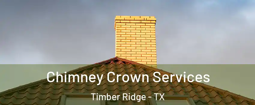 Chimney Crown Services Timber Ridge - TX