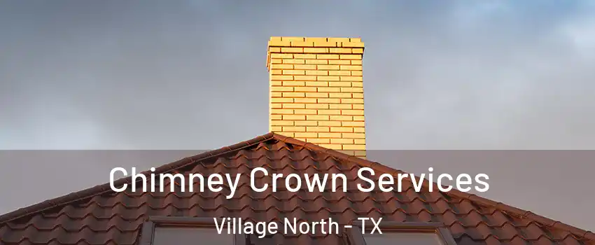 Chimney Crown Services Village North - TX