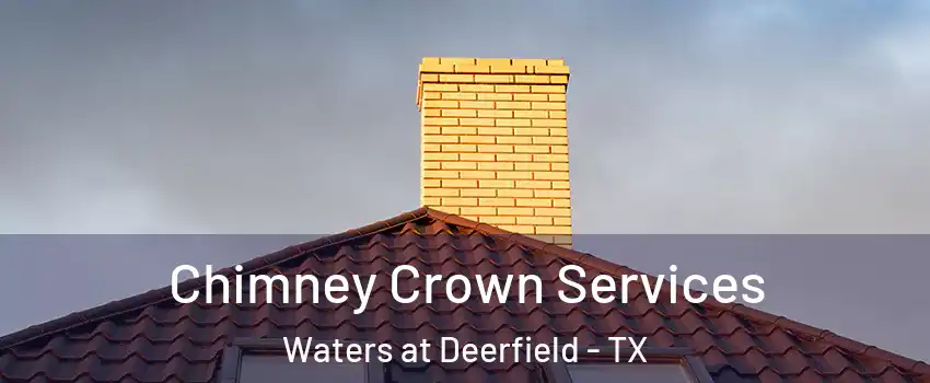 Chimney Crown Services Waters at Deerfield - TX