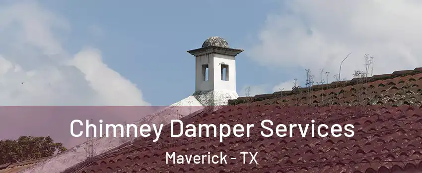 Chimney Damper Services Maverick - TX