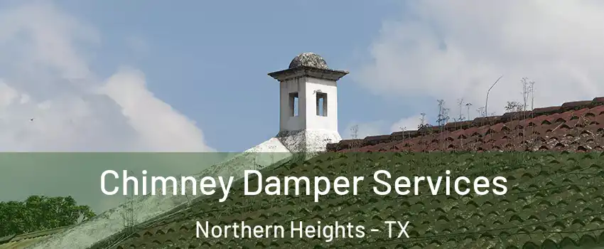 Chimney Damper Services Northern Heights - TX