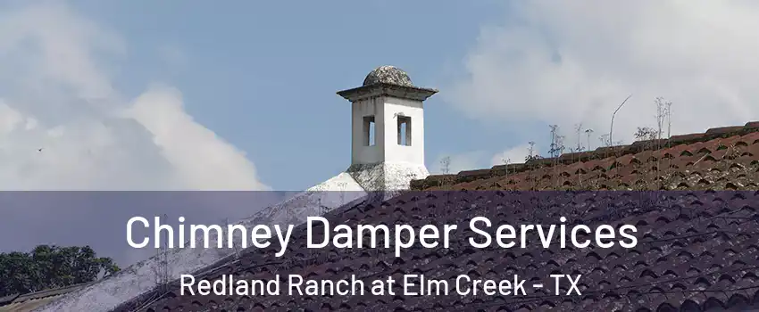 Chimney Damper Services Redland Ranch at Elm Creek - TX