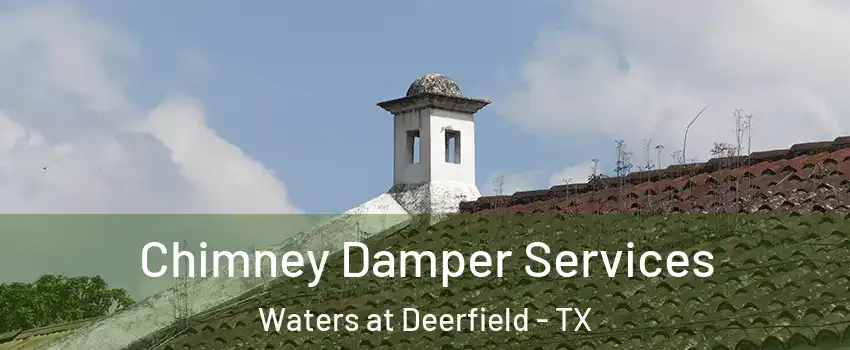 Chimney Damper Services Waters at Deerfield - TX