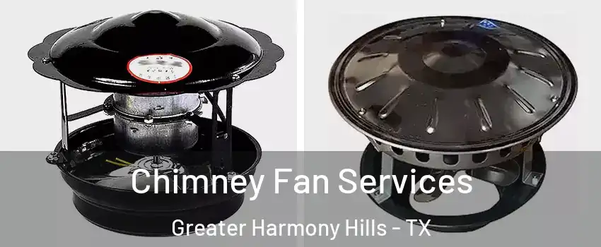 Chimney Fan Services Greater Harmony Hills - TX