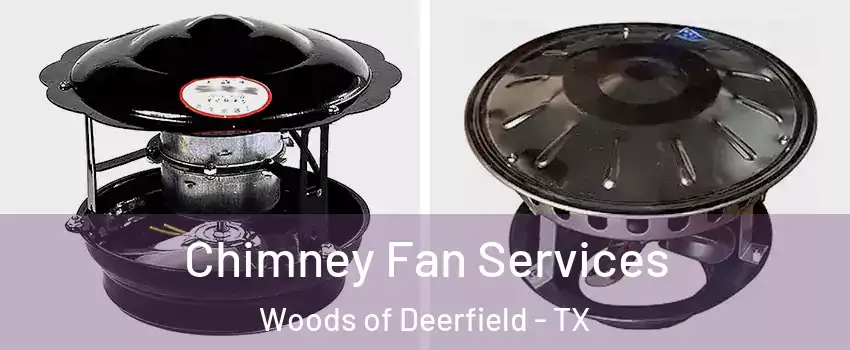 Chimney Fan Services Woods of Deerfield - TX