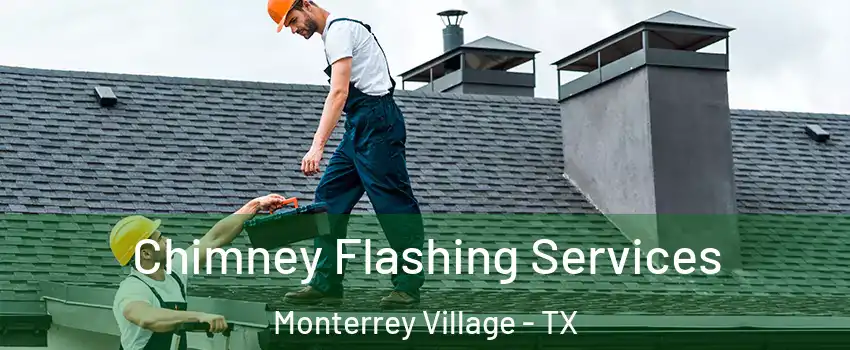Chimney Flashing Services Monterrey Village - TX