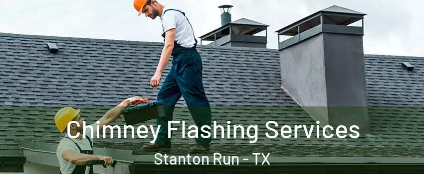 Chimney Flashing Services Stanton Run - TX