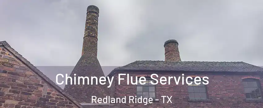 Chimney Flue Services Redland Ridge - TX