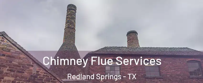 Chimney Flue Services Redland Springs - TX