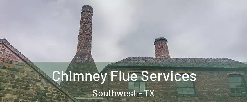 Chimney Flue Services Southwest - TX