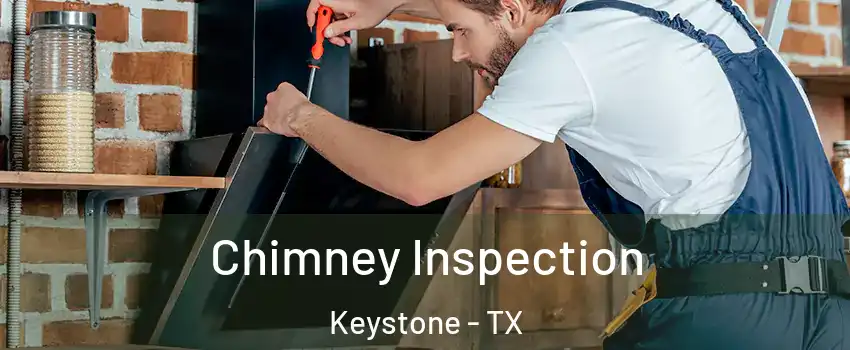 Chimney Inspection Keystone - TX