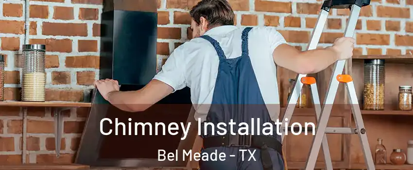 Chimney Installation Bel Meade - TX