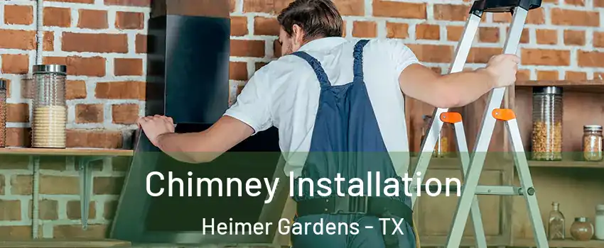 Chimney Installation Heimer Gardens - TX