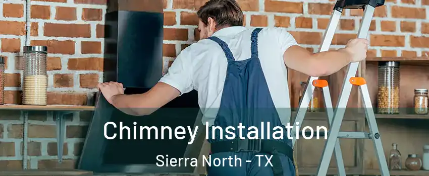 Chimney Installation Sierra North - TX