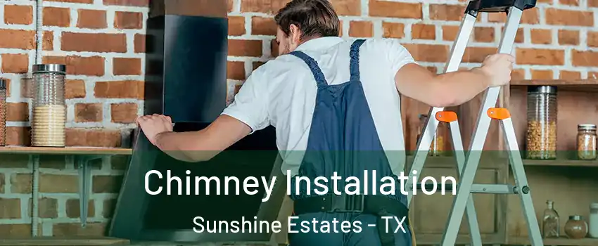 Chimney Installation Sunshine Estates - TX