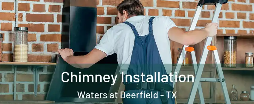 Chimney Installation Waters at Deerfield - TX
