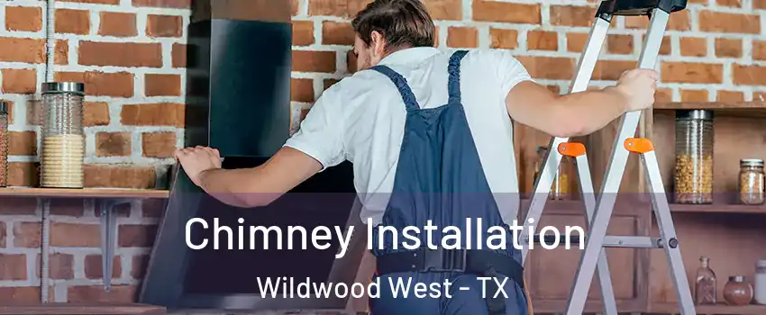 Chimney Installation Wildwood West - TX
