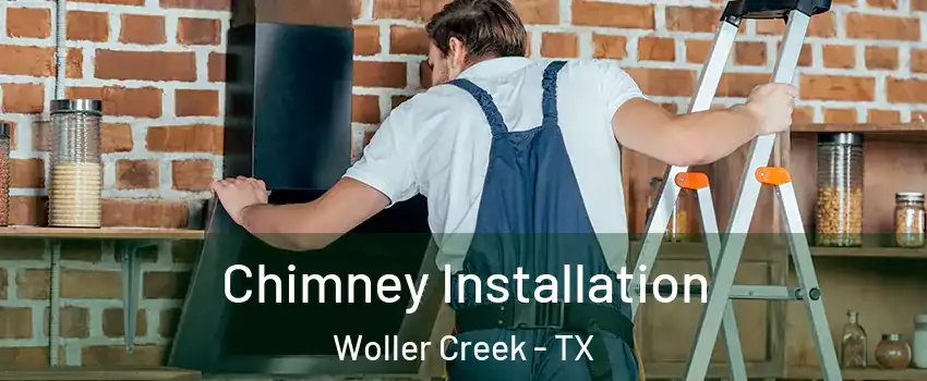 Chimney Installation Woller Creek - TX