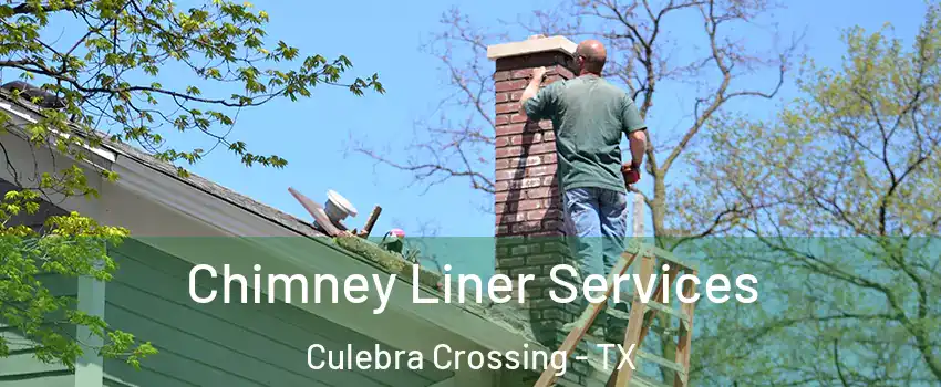 Chimney Liner Services Culebra Crossing - TX