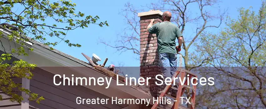 Chimney Liner Services Greater Harmony Hills - TX