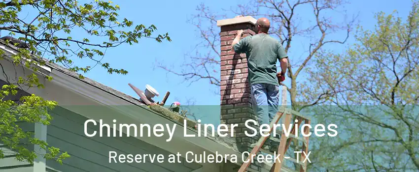 Chimney Liner Services Reserve at Culebra Creek - TX