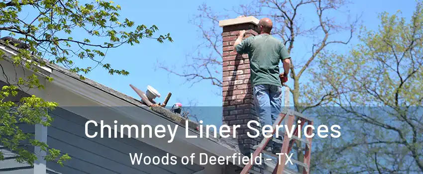 Chimney Liner Services Woods of Deerfield - TX