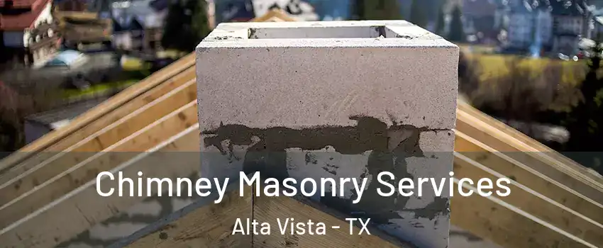 Chimney Masonry Services Alta Vista - TX