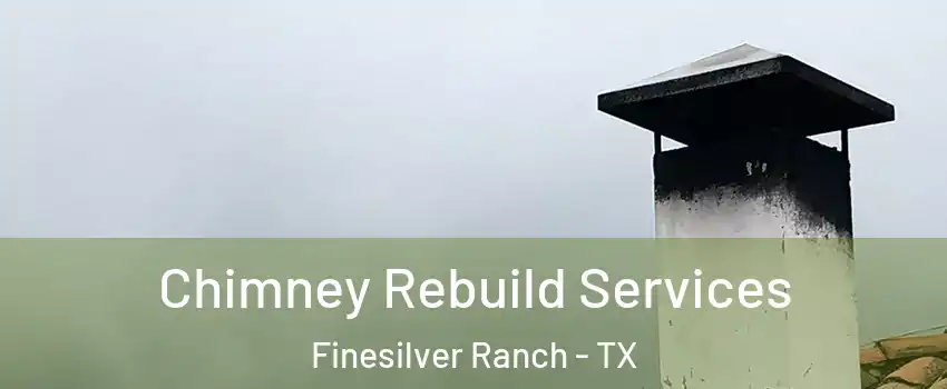 Chimney Rebuild Services Finesilver Ranch - TX
