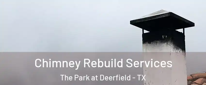 Chimney Rebuild Services The Park at Deerfield - TX