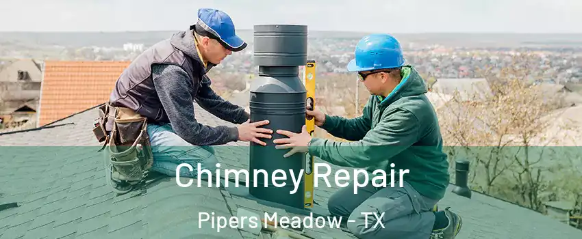 Chimney Repair Pipers Meadow - TX