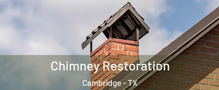 Chimney Restoration Cambridge - TX
