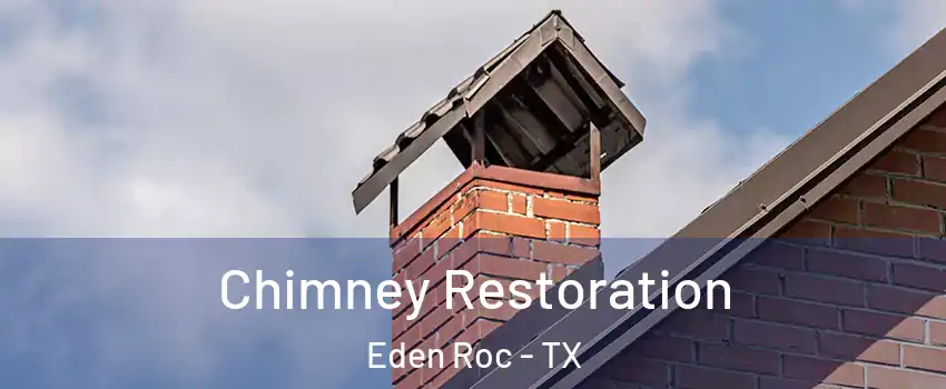 Chimney Restoration Eden Roc - TX