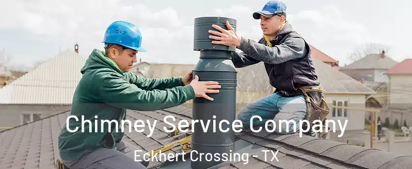 Chimney Service Company Eckhert Crossing - TX