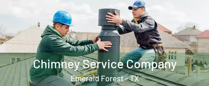 Chimney Service Company Emerald Forest - TX