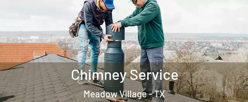 Chimney Service Meadow Village - TX